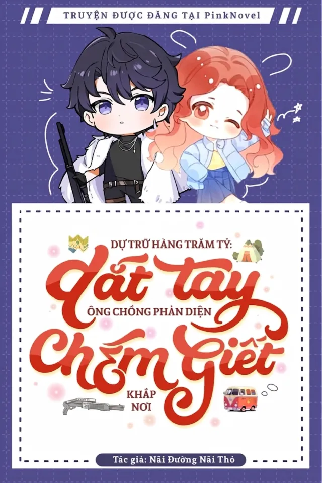 Bìa truyện Dự Trữ Hàng Trăm Tỷ: Dắt Tay Ông Chồng Phản Diện Chém Giết Khắp Nơi
