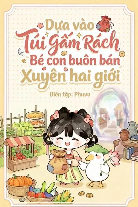 Bìa truyện Dựa Vào Túi Gấm Rách Bé Con Buôn Bán Xuyên Hai Giới