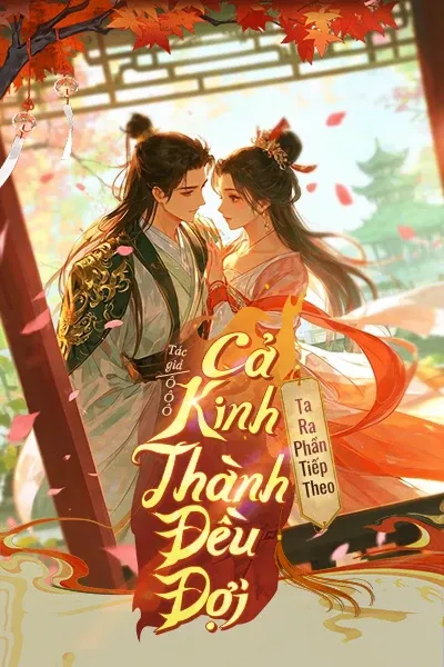 Bìa truyện Cả Kinh Thành Đều Đợi Ta Ra Phần Tiếp Theo