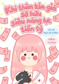 Bìa truyện Khi Thiên Kim Giả Sở Hữu Siêu Năng Lực “Tiền Tỉ”