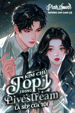 Bìa truyện Kim Chủ Top 1 Trong Livestream Là Sếp Của Tôi