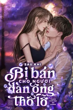 Bìa truyện Sau Khi Bị Bán Cho Người Đàn Ông Thô Lỗ