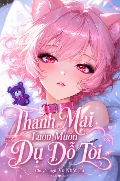 Bìa truyện Thanh Mai Luôn Muốn Dụ Dỗ Tôi
