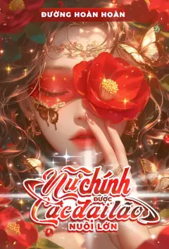 Bìa truyện Nữ Chính Được Các Đại Lão Nuôi Lớn