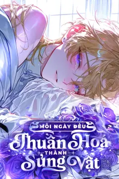 Bìa truyện Mỗi Ngày Đều Thuần Hóa Thành Sủng Vật