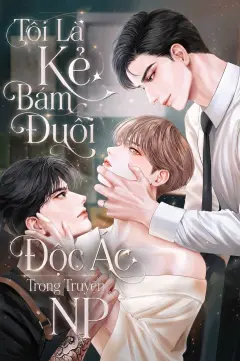 Bìa truyện Tôi Là Kẻ Bám Đuôi Độc Ác Trong Truyện NP