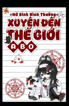 Bìa truyện Nữ Sinh Bình Thường Xuyên Đến Thế Giới ABO